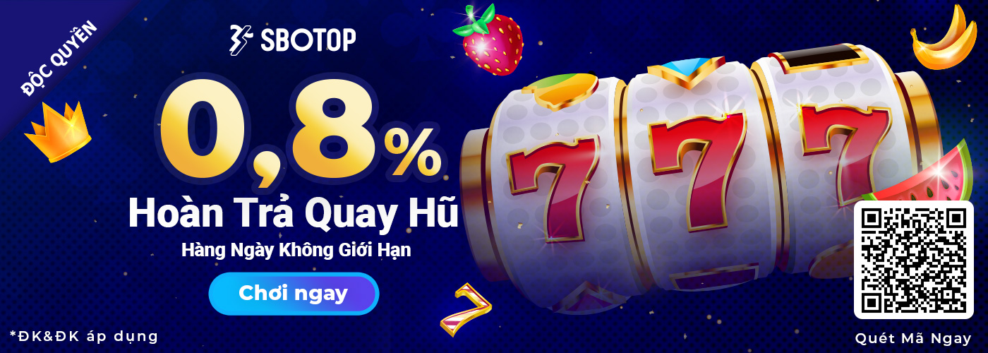 0,8 % Hoàn Trả Quay Hũ và Bắn Cá Hàng Ngày Không Giới Hạn